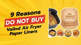 DONT BUY Vailnd Air Fryer Paper Liners BEFORE WATCHING THIS VIDEO 🚫😱 9 Reasons [upl. by Lamak793]