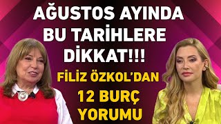 Ağustos ayında bu tarihlere dikkat Filiz Özkoldan 12 burç yorumu [upl. by Sivert]