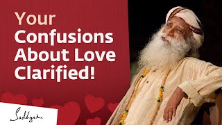 Your Confusions About Love Clarified  Sadhguru [upl. by Hoxsie428]