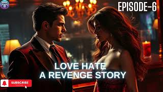 Love Hate  A Revenge Story in Hindi Episode 6audiobook pocketnovel pocketfmlovestory [upl. by Ahsek19]