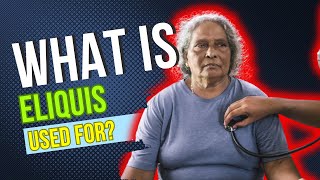 What is Eliquis used for Common Purposes Benefits Potential Adverse Effects Dosage and Dangers [upl. by Margret370]