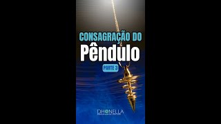 Pêndulo  Como Consagrar e Programar o seu Parte 3  Final  Dhonella [upl. by Orton]