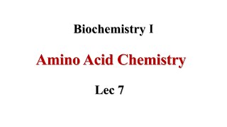 Amino Acid Chemistry Lec7 Biochemistry I [upl. by Enitsirt]