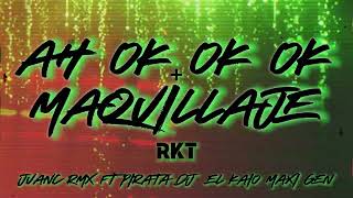 Juanc Rmx Ft Pirata DJ  El Kaio amp Maxi Gen  AH OK OK OK  Maquillaje RKT [upl. by Tarfe]