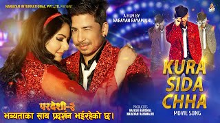 Kura Sida Chha  Pardeshi 2  Prakash Saput  Barsha Siwakoti  Official Video [upl. by Ardnal]