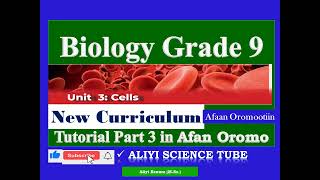 New Curriculum Biology Grade 9 Unit 3 Cells Tutorial Part 3 in Afan Oromo [upl. by Dnalsor389]