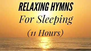 11 Hours of Relaxing Hymns For Sleeping Hymn Compilation [upl. by Newob]