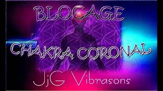 BLOCAGE DU CHAKRA CORONAL ou SAHASRARA [upl. by Ver]