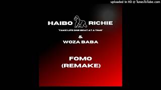 Haibo Richie amp Woza Baba  FOMO Remake [upl. by Wilfred495]