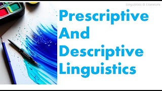 Prescriptive and Descriptive Linguistics Definition explanation examples and difference [upl. by Idihc]