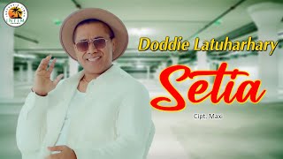 SETIA  Doddie Latuharhary  Lagu Ambon 2024 [upl. by Idhem]