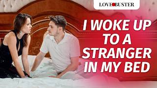 I Woke Up To A Stranger In My Bed  LoveBusterShow [upl. by Eelhsa]