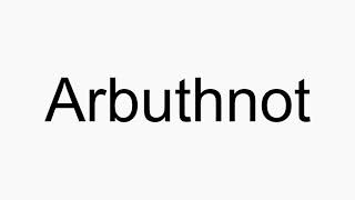 How to pronounce Arbuthnot [upl. by Atiuqehc]