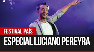 Especial de Luciano Pereyra  Lo mejor de Festival País 20 [upl. by Hiram]