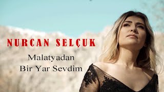 Nurcan Selçuk  Malatyadan Bir Yar Sevdim Official Video [upl. by Bourgeois]