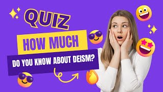 How much do you know about deism  Quiz [upl. by Norrehc]