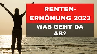 Rentenerhöhung 2023 💥 58 mehr 💥 was geht da ab [upl. by Adnoved]