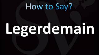 How to Pronounce Legerdemain CORRECTLY [upl. by Agee]