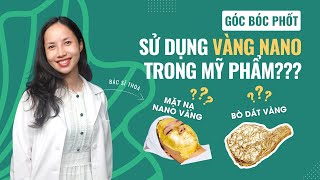 Sử dụng vàng nano trong mỹ phẩm có thực sự hiệu quả [upl. by Attebasile]