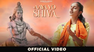 Dishita Singh  Aaya Vo Shiva Official Video  Sawan Special  Shiv Pahadi Song  Shaivi Singh [upl. by Bouzoun]