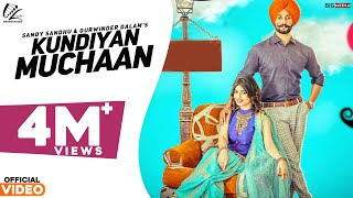 Kundiyan Muchaan Full Song  Sandy Sandhu amp Gurwinder Dalam  Latest Punjabi Song 2018 [upl. by Ennoval]