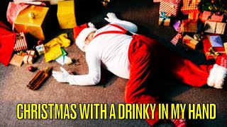 Christmas With a Drinky In My Hand Parody Song [upl. by Goer]