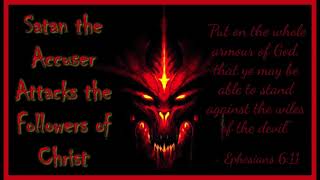 Satan the Accuser Attacks the Followers of Christ [upl. by Ibrahim]