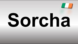 How to Pronounce Sorcha [upl. by Naashar485]