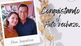 Conquistando el auto rechazo Hna Jaqueline Blanco [upl. by Auhsaj731]