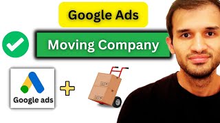 How To Create Google Ads For Moving Companies Beginner Friendly [upl. by Nanreh]