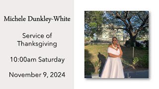 Michele DunkleyWhite Service of Thanksgiving 1000am Saturday November 9 2024 [upl. by Lebam353]