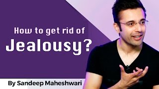 How to get rid of Jealousy By Sandeep Maheshwari I Hindi [upl. by Mckale]