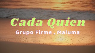 Grupo Firme amp Maluma  Cada Quien LetraLyrics [upl. by Prissie]