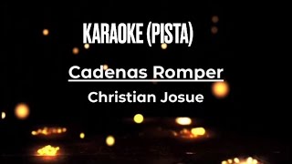 Cadenas Romper  karaoke pista y con letras  Christian Josué [upl. by Cristoforo794]