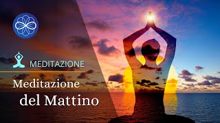 Meditazione del Mattino  meditazione guidata per iniziare la giornata [upl. by Gnat866]