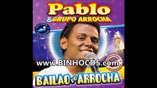 Pablo amp Grupo Arrocha  Bailão do Arrocha 1  CD 2008 [upl. by Alanah]