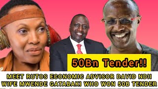 EXPOSED MEET RUTOS ECONIC ADVISOR DAVID NDII WIFE MWENDE GATABAKI WHO JUST WON 50B UHC TENDER🤔 [upl. by Pine]