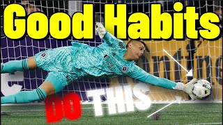 GOOD GOALKEEPING HABITS YOU MUST HAVE  Goalkeeper Tips amp Tutorials  How To Be A Better Goalkeeper [upl. by Dupre]