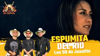 Los 50 de Joselito  Espumita Del Rio Video Oficial [upl. by Greenberg]