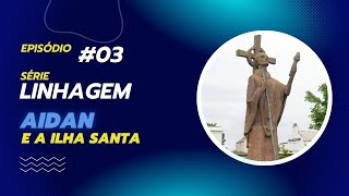 Série Linhagem  T1E03  Aidan e a Ilha Santa [upl. by Jadwiga]