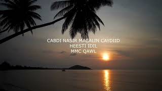 CABDI NASIR MACALIN HEESTI IDIL MMC QAWL [upl. by Niessuh]