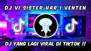 DJ VI SISTER HAR I VENTEN  DJ DOTA SLOW BASS VIRAL DI TIKTOK 2022 [upl. by Aicilyt]