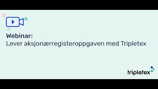 Webinar Lever aksjonærregisteroppgaven med Tripletex [upl. by Nnyleuqcaj]