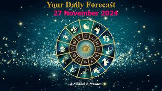 27 November 2024 Your Daily Forecast for all Zodiac signs by Astrologer Nilikash P Pradhan [upl. by Suinotna]