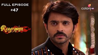 Rangrasiya  Season 1  Full Episode 47 [upl. by Hadley495]