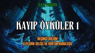 KAYIP ÖYKÜLER 1  Elflerin Gelişi ve Kôrun Kuruluşu JRR Tolkien  Orta Dünya Sesli Kitap [upl. by Aneeb278]