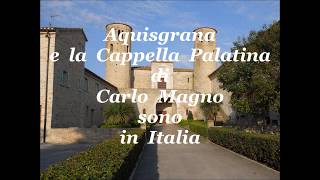 AQUISGRANA E LA CAPPELLA PALATINA DI CARLO MAGNO SONO IN ITALIA [upl. by Evvie268]