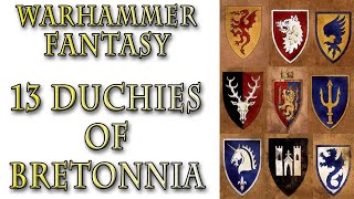 Warhammer Fantasy Lore  The 13 Dukedoms Bretonnia Lore [upl. by Ahsilahs466]