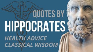 Hippocrates Quotes  HEALTH ADVICE amp WISDOM [upl. by Mildrid]