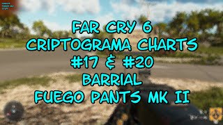 Far Cry 6 Criptograma Charts 17 amp 20 Barrial Fuego Pants MK II [upl. by Salokin203]